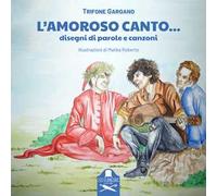 L'amoroso canto.... Disegni di parole e canzoni
