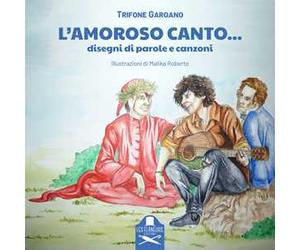 L'amoroso canto.... Disegni di parole e canzoni
