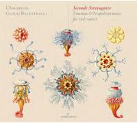 Valente/ Gesualdo/ Trabaci/ Macque - Seconde Stravaganze - Venetian & Neapolitan