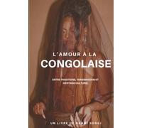 L'amour à la congolaise: entre traditions, transmission et héritage culturel