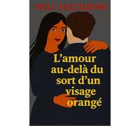 L'amour au delà du sort d'un visage orangé