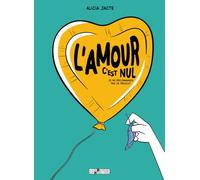 L'amour c'est nul !: (Je ne recommande pas ce produit)
