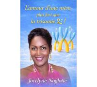 L'amour d'une mère plus fort que la Trisomie 21 !