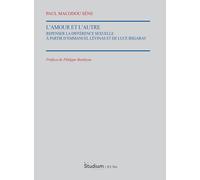 L'Amour et l'autre. Repenser la différence sexuelle à partir d'Emmauel Lév...