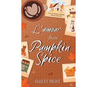 L'amour façon Pumpkin Spice: Une cozy romance automnale dans une petite ville (Alternate Cover Edition)