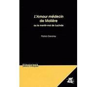 L'Amour médecin de Molière: Ou le mentir-vrai de Lucinde: Volume 7