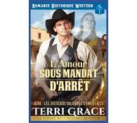 L'Amour Sous Mandat d'Arrêt: Romance Historique Western