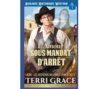 L'Amour Sous Mandat d'Arrêt: Romance Historique Western