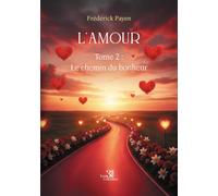 L'amour: Tome 2 : Le chemin du bonheur