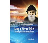 Lamp of Eternal Lights: The Biography of Saint Charbel Makhlouf (1828-1898)