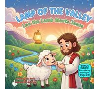 Lamp of the Valley: Leo the Lamb Meets Jesus: A Gentle Rhyming Story About Courage, Guidance, and God’s Light