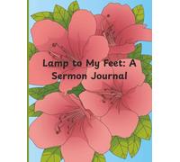 Lamp to My Feet: A Sermon Journal: Track Sermon Notes, Scripture, and Spiritual Growth All in One Place, 8.5x11 inches, great gift for Holidays, Birthdays, and Spiritual growth