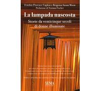 Lampada nascosta. Storie da venticinque secoli di donne illuminate