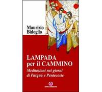 Lampada per il cammino. Meditazioni nei giorni di Pasqua e Pentecoste