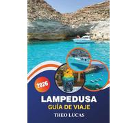Lampedusa Guía De Viaje 2026: Explora playas vírgenes, sitios históricos, gastronomía local y consejos prácticos para una escapada perfecta al Mediterráneo.