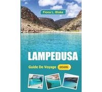 Lampedusa Guide De Voyage 2026: Explorer les sentiers côtiers, les sites historiques, les festivals locaux, les ruines antiques, les délices de fruits de mer et le patrimoine culturel