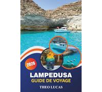 Lampedusa Guide De Voyage 2026: Explorez des plages immaculées, des sites historiques, une cuisine locale et des conseils pratiques pour une escapade méditerranéenne parfaite