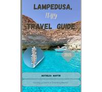 Lampedusa, Italy Travel Guide 2025: Everything you need for an extraordinary adventure.