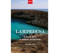 Lampedusa: L’Isola dove è sempre primavera