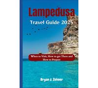 Lampedusa Travel Guide 2025: When to Visit, How to get There and How to Prepare