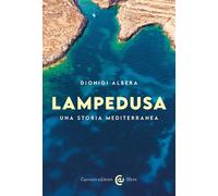 Lampedusa. Una storia mediterranea - Albera Dionigi