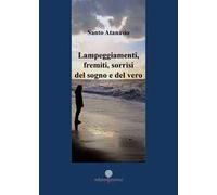Lampeggiamenti, fremiti, sorrisi del sogno e del vero