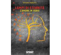 Lampi di eternità. L'amore in versi