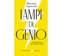 Lampi di genio. Nuove storie di uomini e stelle - Capaccioli Massimo
