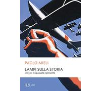 Lampi sulla storia. Intrecci tra passato e presente