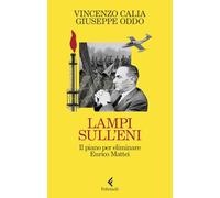 Lampi sull'Eni. Il piano per eliminare Enrico Mattei
