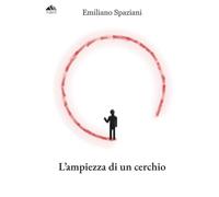 L'ampiezza di un cerchio: (Collana Monnalisa - PubMe)