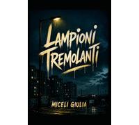 Lampioni Tremolanti: Cronache di ragazzi ai margini