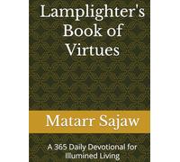 Lamplighter's Book of Virtues: A 365 Daily Devotional for Illumined Living