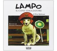 Lampo il cane viaggiatore. Ediz. illustrata