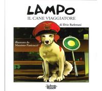 Lampo il cane viaggiatore. Ediz. illustrata