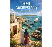 LAMU ARCHIPELAGO CULTURAL ISLAND TRAVEL GUIDE 2026