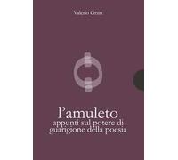 L'amuleto. Appunti sul potere di guarigione della poesia
