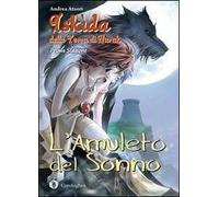 L'amuleto del sonno. Iskìda della terra di Nurak. Prima stagione. Vol. 1
