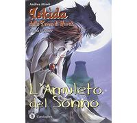 L'amuleto del sonno. Iskìda della terra di Nurak. Prima stagione (Vol. 1)