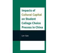 Lan Gao Impacts of Cultural Capital on Student College Choice (Copertina rigida)