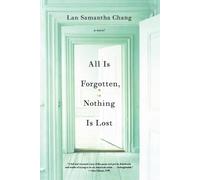Lan Samantha Chang All Is Forgotten, Nothing Is Lost (Tascabile)