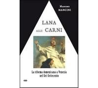 Lana alle carni. La riforma domenicana a Venezia nel Sei-Settecento - Manc...
