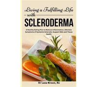 Lana Brown Living a Fulfilling Life with Scleroderma (Tascabile)