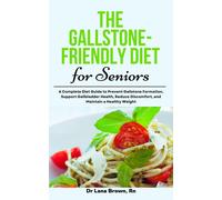 Dr Lana Brown Rn Lana Brown The Gallstone-Friendly Diet for Seniors (Tascabile)