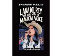 LANA DEL REY: The Girl with the Magical Voice- Biography for kids