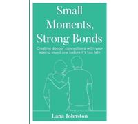 Lana Johnston Small Moments, Strong Bonds (Tascabile)