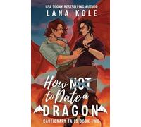 Lana Kole How Not to Date a Dragon (Tascabile) Cautionary Tails