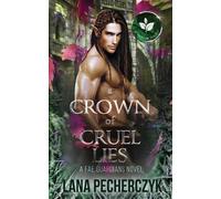 Lana Pecherczyk A Crown of Cruel Lies (Tascabile) Fae Guardians