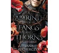 Lana Pecherczyk A Labyrinth of Fangs and Thorns (Copertina rigida) Fae Guardians