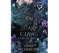 Lana Pecherczyk The Solace of Sharp Claws (Copertina rigida) Fae Guardians